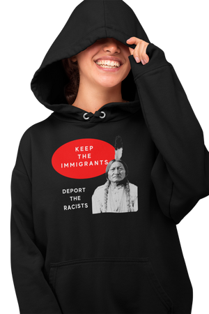 Keep the Immigrants Deport the Racists - Geronimo | Heavy Hoodie