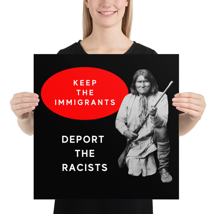 Keep the Immigrants Deport the Racists - Geronimo | Photo paper poster