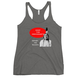 Keep the Immigrants Deport the Racists - Sitting Bull | Racerback Tank